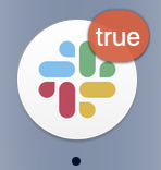 Slack icon in macOS dock showing notification badge that says "true"