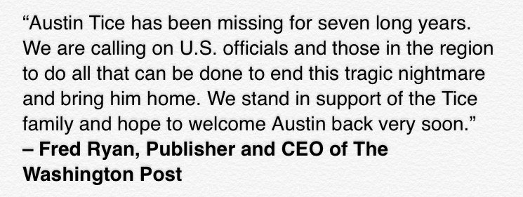 WashPostComms's tweet photo. Washington Post Publisher and CEO Fred Ryan today released the following statement ahead of the seventh anniversary of American journalist Austin Tice’s capture in Syria on August 14: https://t.co/n9wfVD3Gyj