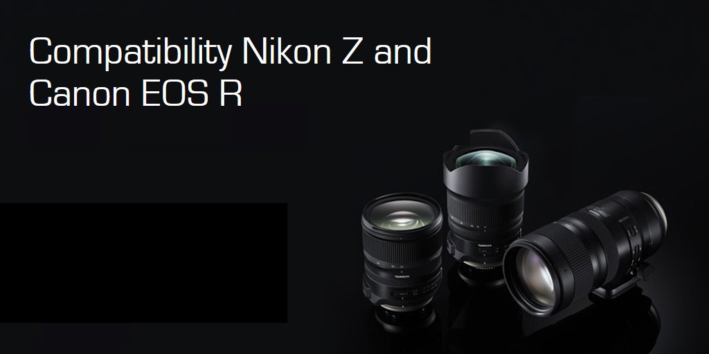 ***UPDATED*** Compatibility of Tamron lenses with Nikon Z6 / Z7 and Canon EOS R / RP tamron.eu/uk/service/com…