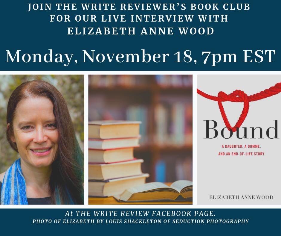 TheWriteReview's tweet photo. Congratulations on Your New Release
🔥AN AUTHOR I WILL BE INTERVIEWING ON NOV. 18🔥
Bound: A Daughter, a Domme, and an End-of-Life Story - Elizabeth Anne Wood.
#BoundMemoir #TheWriteReview #NewRelease https://t.co/z8Q7BYapeP