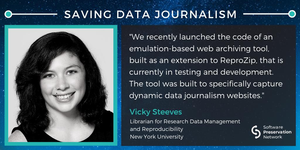 Alt text: Saving Data Journalism. "We recently launched the code of an emulation-based web archiving tool, built as an extension to ReproZip, that is currently in testing and development. The tool was built to specifically capture dynamic data journalism websites." Vicky Steeves. Librarian for Research Data Management and Reproducibility. New York University.