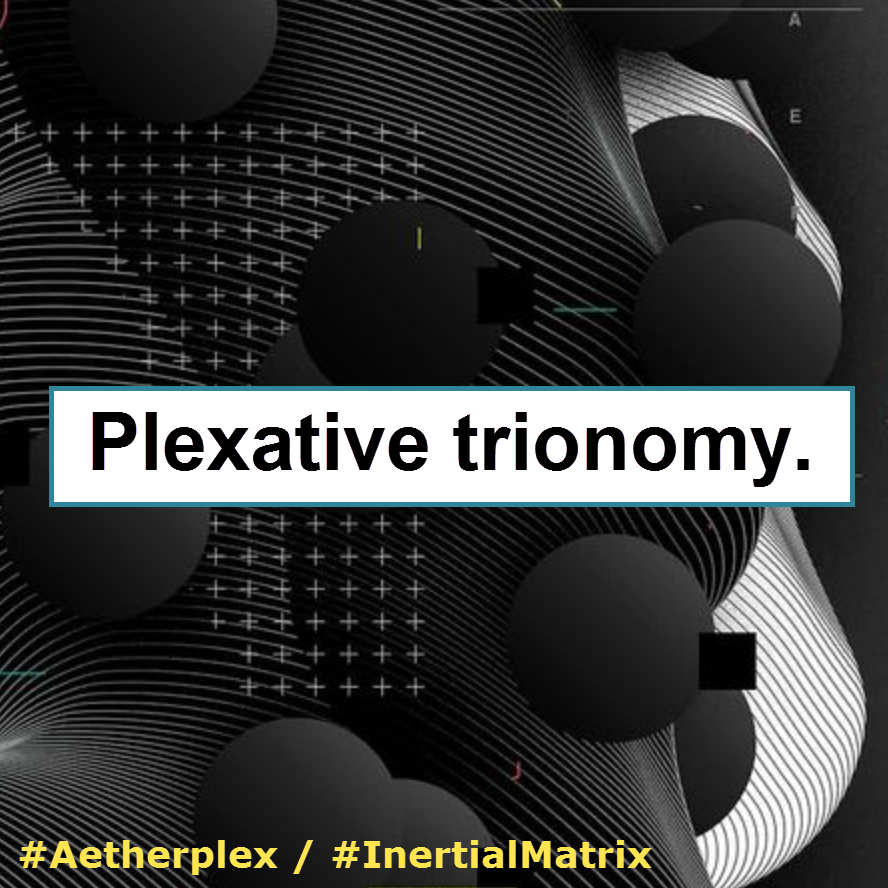 monalle's tweet photo. Plexative trionomy.
#AetherPlex / #InertialMatrix https://t.co/xojtma114b