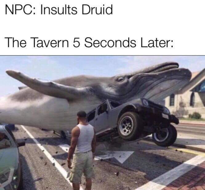 thedndbags's tweet photo. Druid: "So, then I just started whaling on that guy."

Barbarian: "Haha, NICE! What did he do when you hit him?"

Druid: "What? No, I didn't hit him. I 𝑾𝑯𝑨𝑳𝑬𝑫 on him."

#DnD #DnDMemes https://t.co/zC2rRc44cY