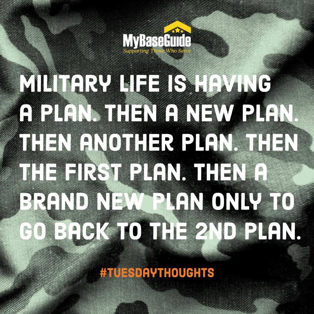 mybaseguide's tweet image. Military life is having a plan. Then a new plan. Then another plan. Then the first plan. Then a brand new plan only to go back to the 2nd plan. #Tuesdaythoughts #Milspouse #MilitaryLife #Military #PREPARE #plan
