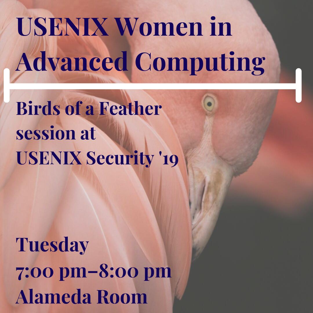 USENIXSecurity's tweet photo. TONIGHT! Tuesday, 7-8pm: the Women in Advanced Computing (WiAC) BoF meets in the Alameda Room. All genders are welcome to participate in this networking opportunity. #usesec19 #soups2019 #pepr19 #woot19 #cset19 #scainet19 #foci19 #hotsec19 https://t.co/0i5c9cGFE4