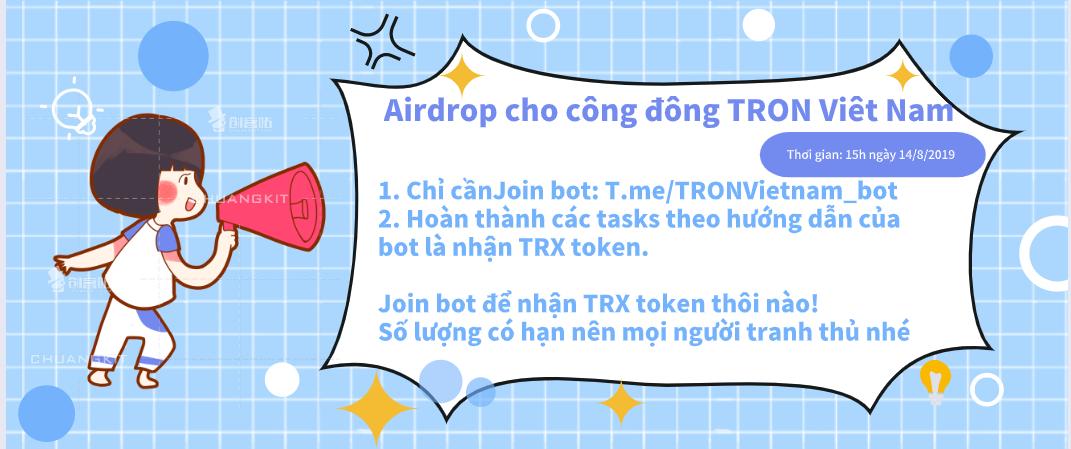 TronDao_VIE's tweet photo. Airdrop cho cộng đồng TRON Việt Nam
Thời gian: 15:00 PM ngày14/8/2019
1. Join bot: https://t.co/CI5pnHSy63
2. Hoàn thành các tasks theo hướng dẫn của bot

🔊50 người hoàn thành đầu tiên và đầy đủ các tasks sẽ nhận TRX token.
5000Trx/ 50 ppl https://t.co/Jipa2yhQo1