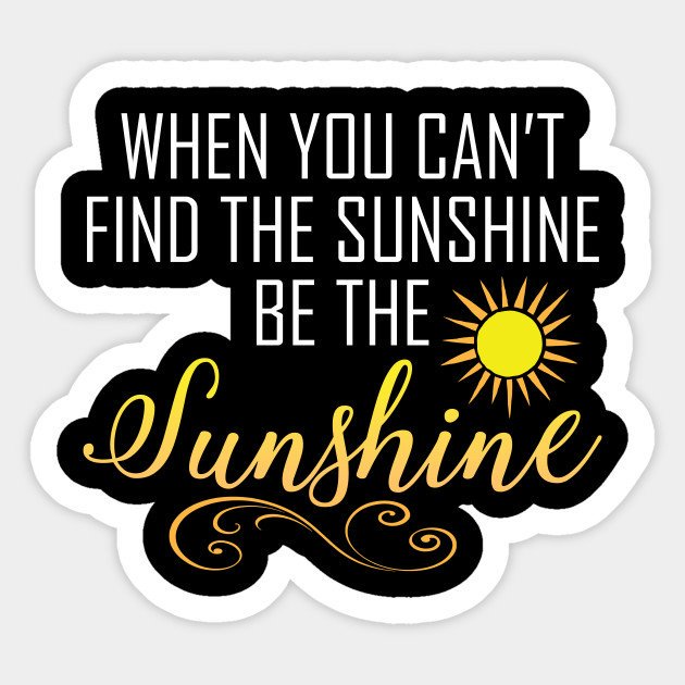 When you can't find the sunshine....BE the sunshine.
Especially appropriate today when it's hammering down outside.  Anyone know what happened to summer?!
We are all being each other's sunshine in the office, &amp; keeping the mood PERKY &amp; POSITIVE.  Sending upbeat vibes to you all.