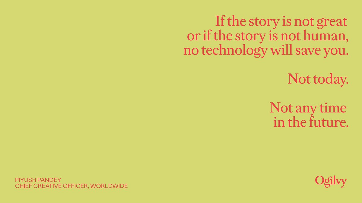 Ogilvy's tweet image. If the story is not great or if the story is not human, no technology will save you. Not today. Not any time in the future. – Piyush Pandey, CCO, Worldwide

#AgencyVoices #WednesdayWisdom
