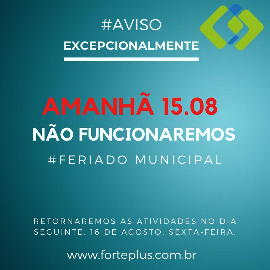 Sistema Forteplus on X: Aviso de Feriado - 15 de agosto: Informamos que o  FortePlus Sistemas não funcionará no dia 15 de agosto (quinta-feira) devido  ao Feriado Municipal: Assunção de Nossa Senhora.