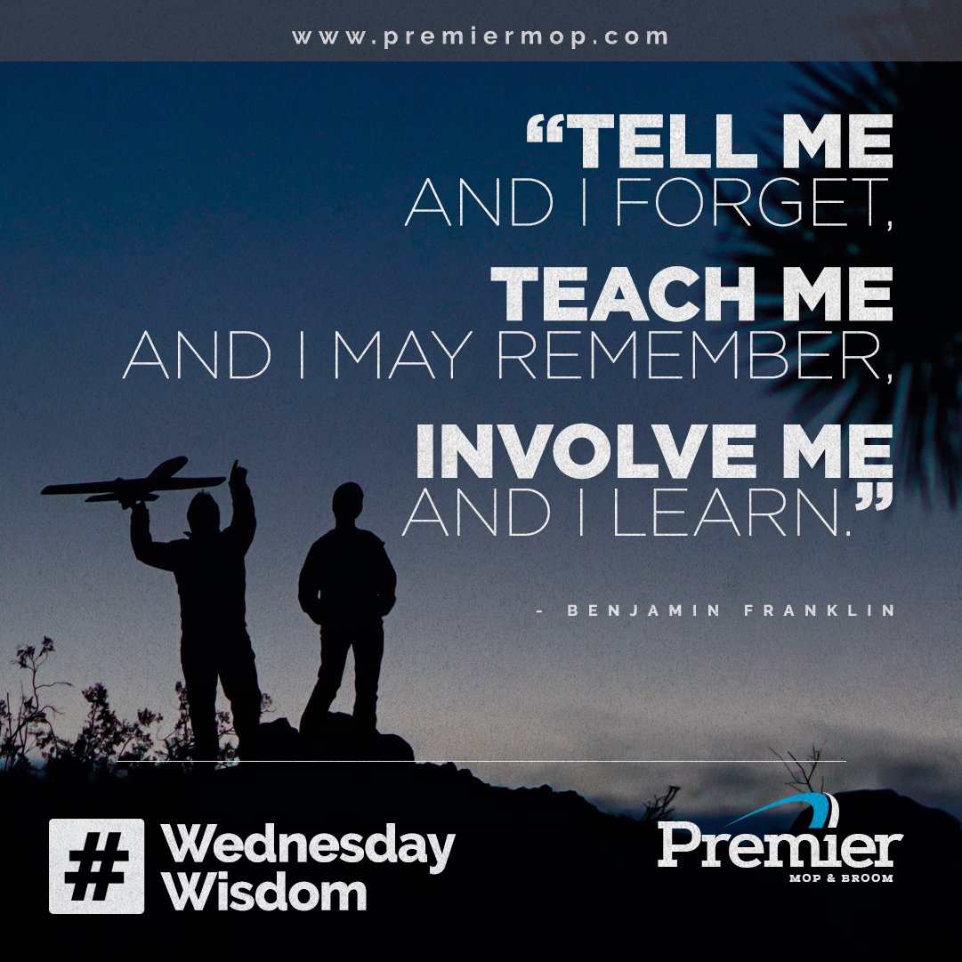 PremierMopBroom's tweet photo. 'Tell me and I forget, teach me and I may remember, involve me and I learn.' — Benjamin Franklin #WednesdayWisdom #WednesdayMotivation #MicrofiberMops #PrivateLabelProducts #WetMop #Brooms #DustMops #MopHandles #BroomHandles #CarpetBonnets @PremierMopBroom https://t.co/dxkk7hAyKy https://t.co/bsMhOtZ4jZ