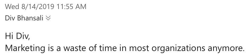 divbhansali's tweet photo. Someone I don't know used email - a prominent marketing channel, last I checked - to send me (a marketer) this message. An explosion of irony. https://t.co/eMipFTn2ra