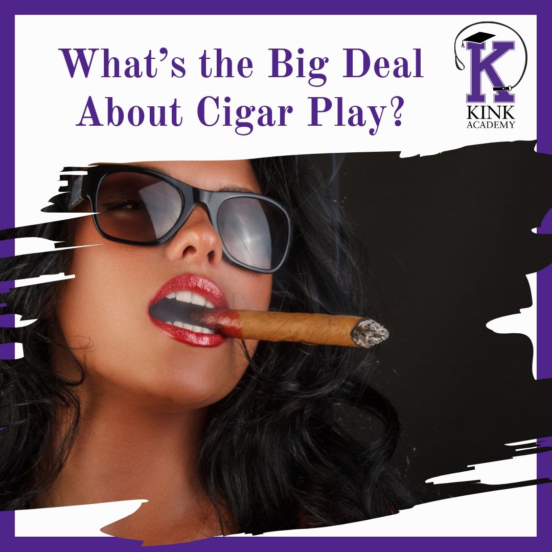 KinkAcademy's tweet photo. "What's the Big Deal About Cigar Play? - read our newest blog post by @Graydancer featuring all the #KinkyGoodness of #Cigars https://t.co/ytggxGanO2 https://t.co/GFs4Qqjbak