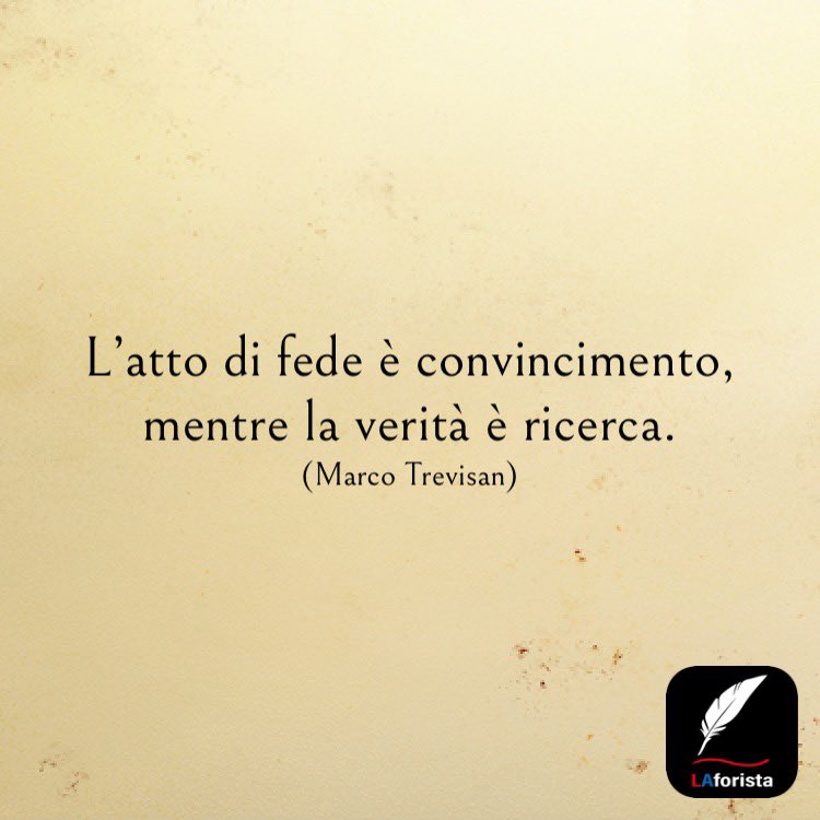Uzivatel Libero Arbitrio Na Twitteru T Co Pbmo3fxp5o Frasi Aforismi Riflessioni Citazioni Pensieri Fede Verita Liberoarbitrio Laforista Marcotrevisan L Atto Di Fede E Convincimento Mentre La Verita E Ricerca Marco Trevisan