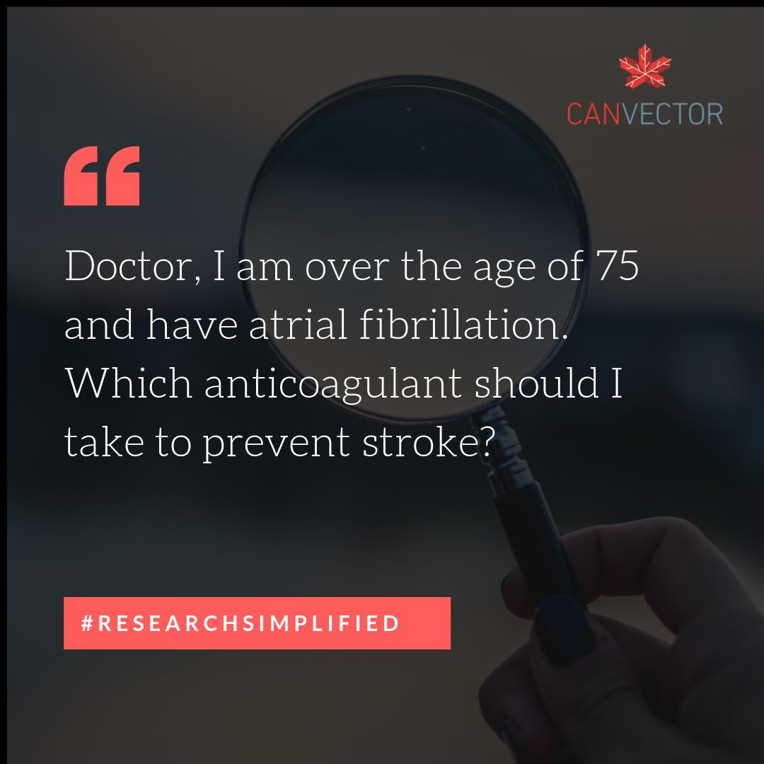 canvector's tweet photo. "Doctor, I am over the age of 75 and have atrial fibrillation. Which anticoagulant should I take to prevent stroke?" Let's take a look at at the latest #EvidenceSummary addressing this important & common question in this edition of #ResearchSimplified
https://t.co/6dSehS3z2o https://t.co/mo4H4Oq2NM