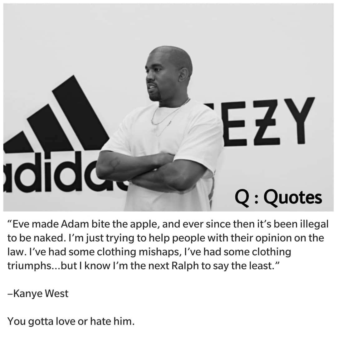 Qollars's tweet photo. This quote is from 2013. To be fair he isn't far off with the current valuation of his Yeezy brand.

Kanye's venture with Adidas is now worth a billion dollars and growing.

Read: https://t.co/7Y6r7abvSR

#quote #qquotes #quote #qollars #kanyewest #ralphlauren #yeezy #stayfresh😎 https://t.co/3puaVh9cLb