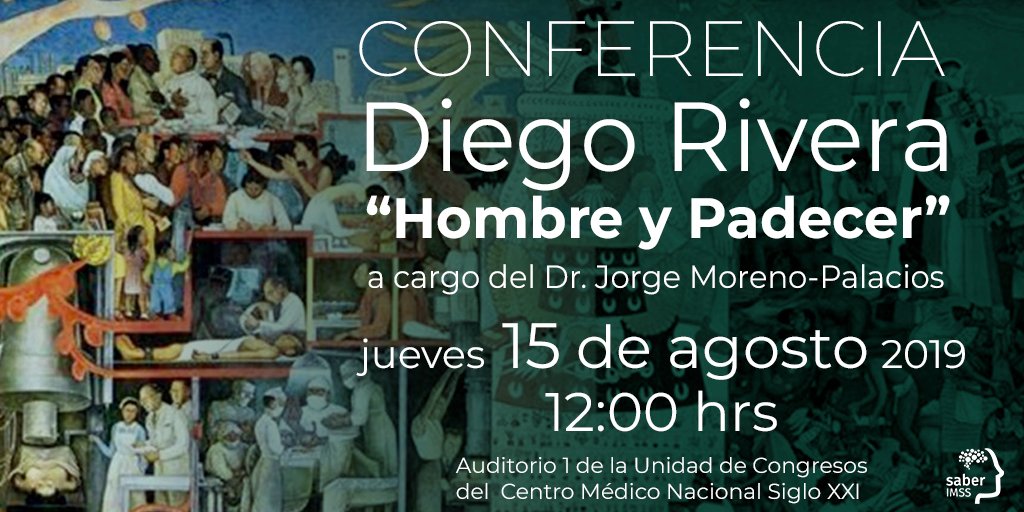 Saber_IMSS's tweet photo. #PersonalIMSS La #UEIPS, te invita a la Conferencia “Diego Rivera: Hombre y Padecer” a cargo del Dr. Jorge Moreno Palacios, que se llevará a cabo el día 15 de agosto de 2019 a las 12:00 horas en el Auditorio 1 de la Unidad de Congresos del Centro Médico Nacional Siglo XXI. https://t.co/cZ4omV83VF