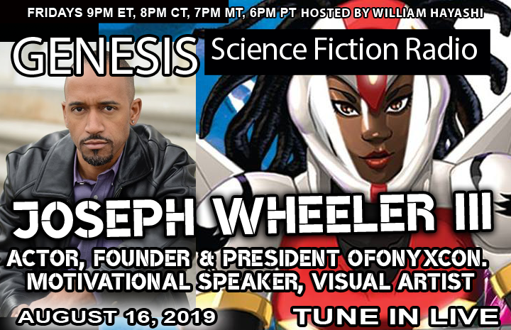 GenesisSciFi's tweet photo. 8-16-19 JOSEPH WHEELER III - ACTOR, ONYXCON FOUNDER, MOTIVATIONAL SPEAKER, ARTIST
9PM EST, https://t.co/w92w7oCWd1
https://t.co/upqO6YmVoQ
#blackscifi #blackcomics #afrofuturism #blacksciencefiction #genscifi #GenesisSciFiMag #blacksciencefictionsociety #onyxcon #onyxcontruth https://t.co/b968nVESSw