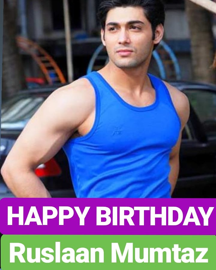 HAPPY BIRTHDAY 
Ruslaan Mumtaz 