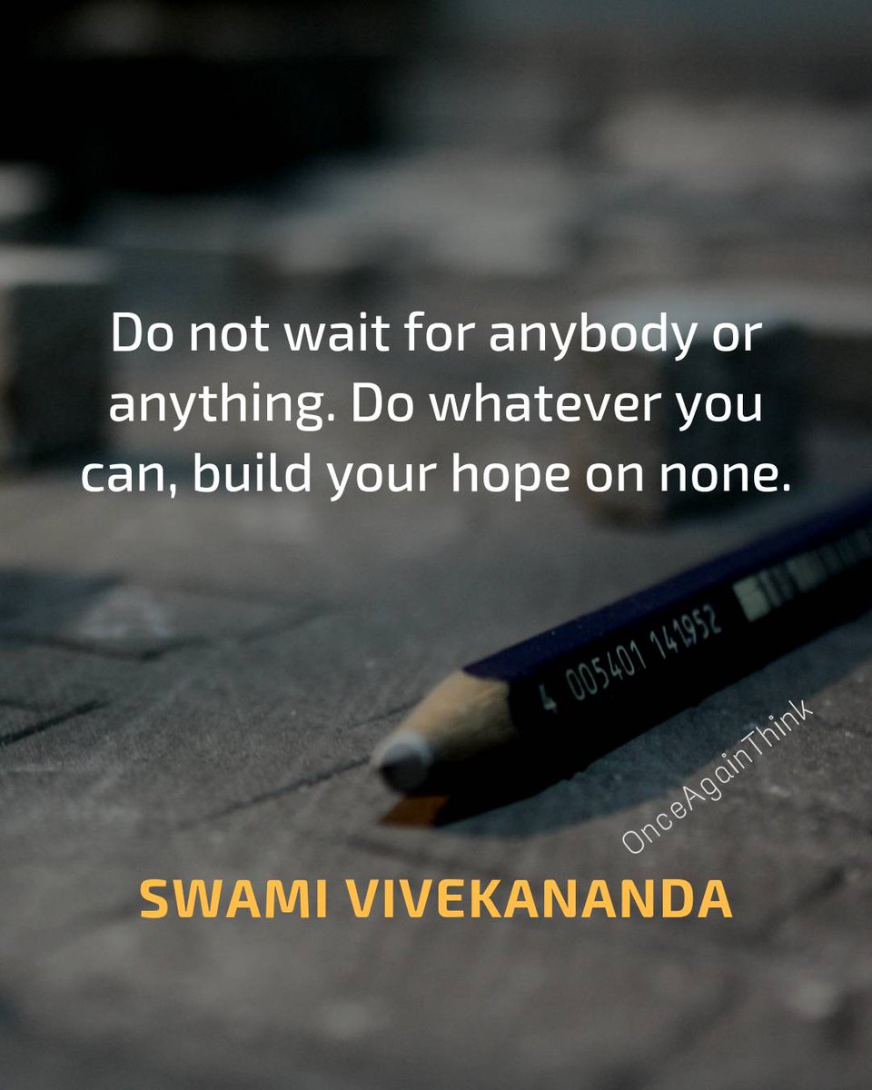 OnceAgainThink's tweet photo. Do not wait for anybody or anything. Do whatever you can, build your hope on none.

#SwamiVivekananda #Quote 
#QuoteOfTheDay #livedreams https://t.co/xXtrnGg4qz