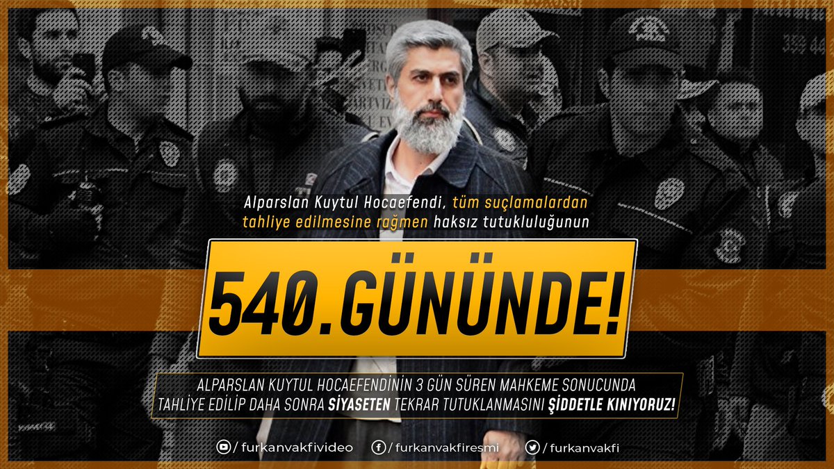 MedyaFurkan's tweet photo. Tüm suçlamalardan tahliye edilmesine rağmen haksız tutukluluğunun 540. gününde!

Alparslan Kuytul Hocaefendinin, 3 gün süren mahkeme sonucunda tahliye edilip daha sonra siyaseten tekrar tutuklanmasını şiddetle kınıyoruz!

https://t.co/Tpyz7Jmoi4 https://t.co/GEJg0KXjRT