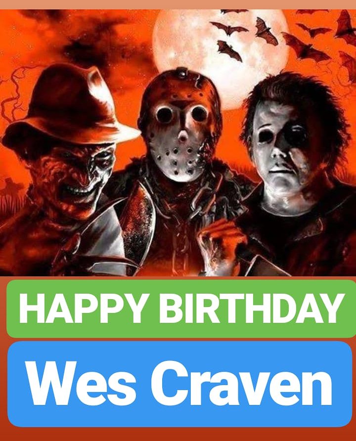 HAPPY BIRTHDAY 
Wes Craven  