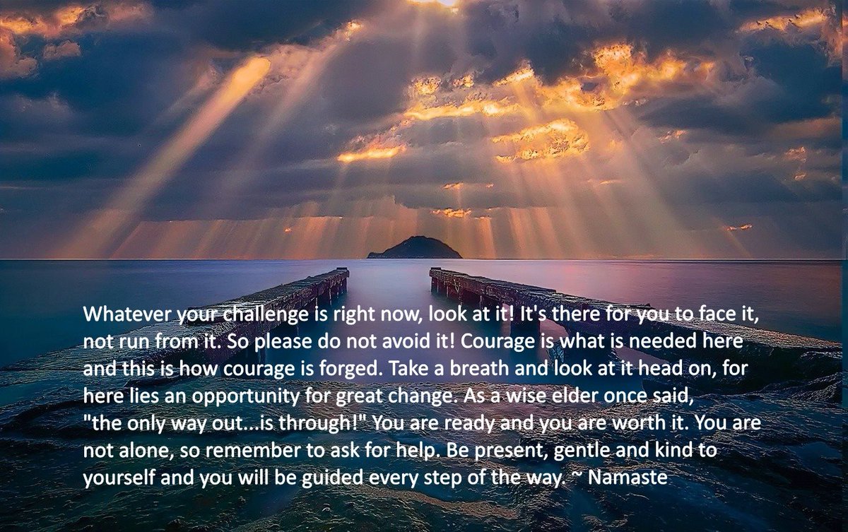 Whatever your challenge is right now, look at it! It's there for you to face, not run from it. So please don't avoid it.....     #FaceYourChallenge #OpportunityForChange #Courage #OnlyWayOutIsThrough #NowIsTheTime #LookAtItHeadOn