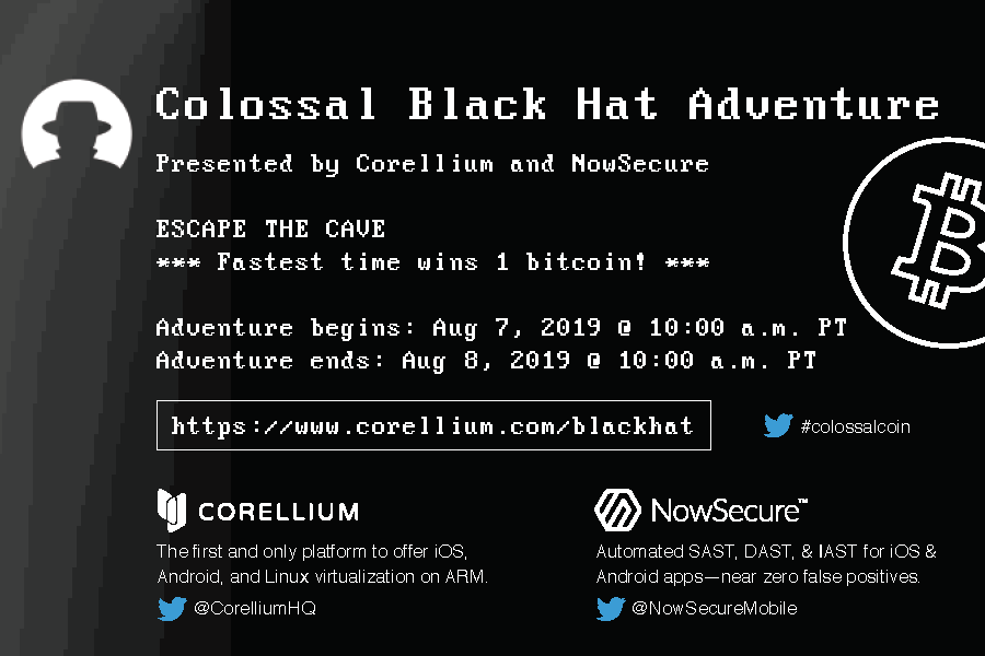 NowSecureMobile's tweet photo. Building &amp; Testing Mobile Apps? Get the best #XYZZY tools for ur #appsec #cave #adventure from @NowSecureMobile + @Corellium. Join us at #BHUSA  ‘Colossal Black Hat Adventure.’ Stop at Booth 674 to get ur starting puzzle, then jump online. First prize is 1 #BitCoin #ColossalCoin https://t.co/MR7okPAAuI