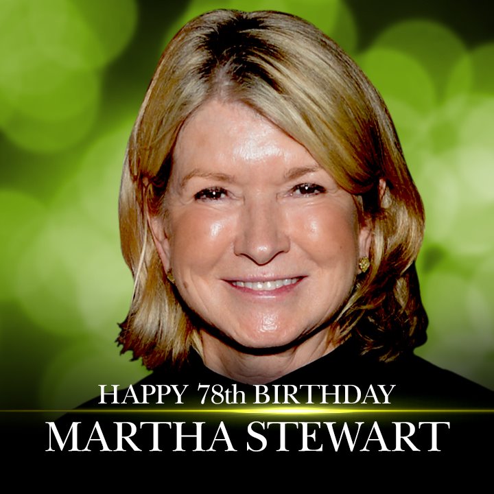 Happy 78th Birthday to Martha Stewart. More entertainment news:  