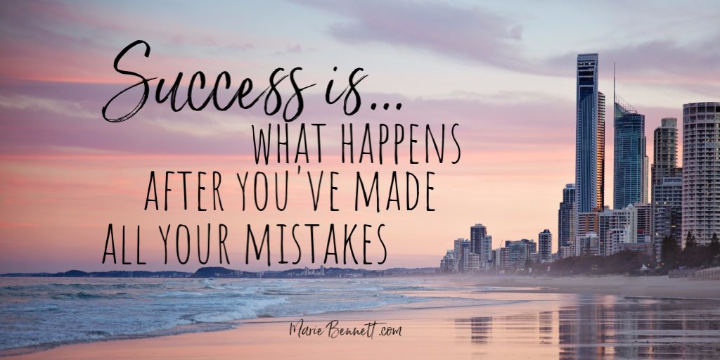 #success is what happens AFTER you've made all your mistakes.  Need help making fewer #socialmediamarketing mistakes?  ==>  mariebennett.com <==