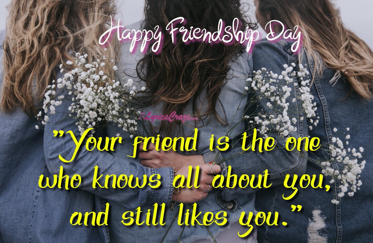 #FriendshipDayQuotes  #MindfulQuotes  #LoveQuotes #NatureQuotes #CourageousQuotes #WisdomQuotes #BraveryQuotes #QuotesatLyricscraze.Com
Visit: 

“Your friend is the one who knows all about you, and still likes you.”
Read more at LyricsCraze.com: lyricscraze.com/2019/08/04/fri…