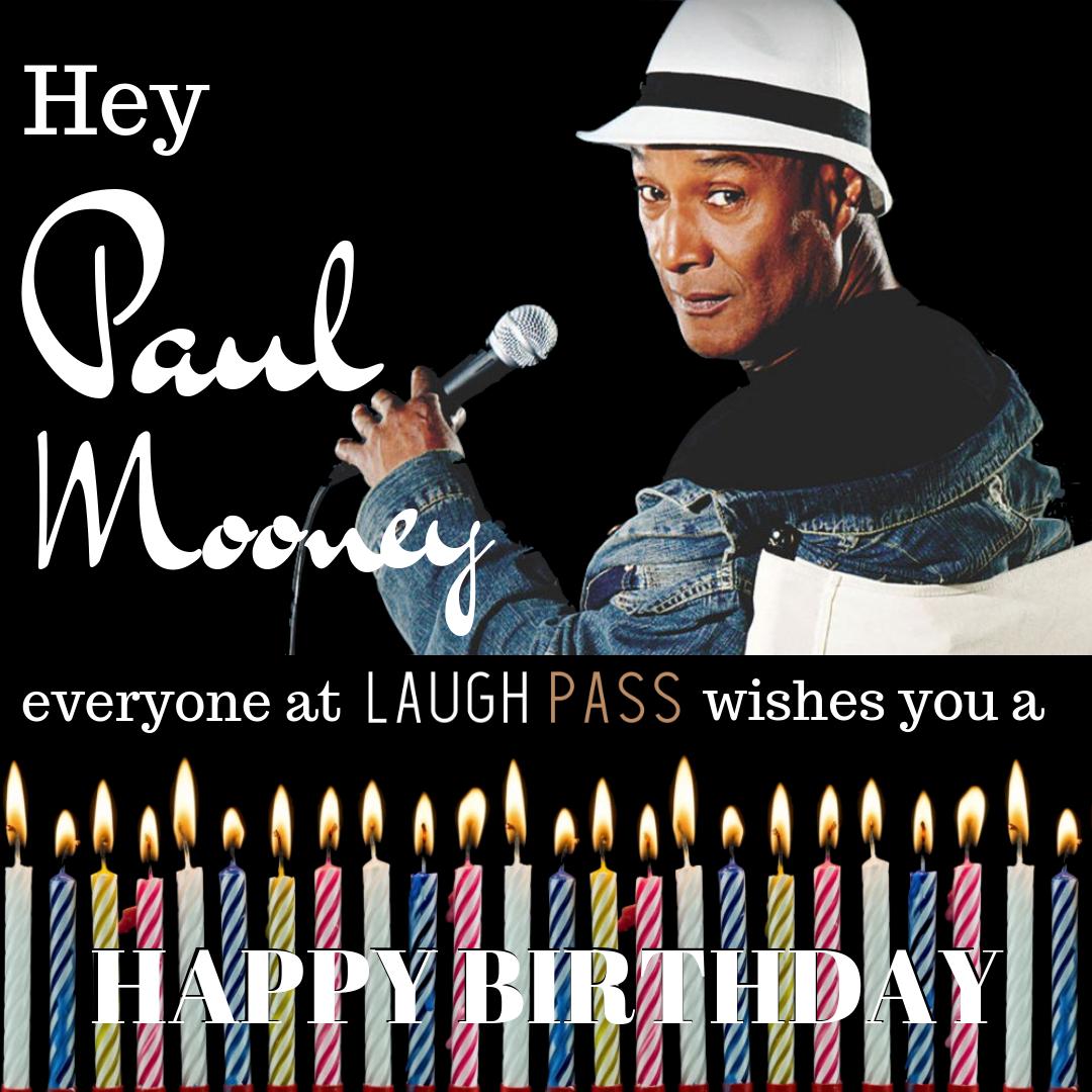 Happy Birthday to the legend Paul Mooney  We don\t know what we\d do without you! 