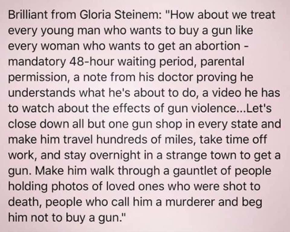 SingnPlay's tweet photo. Gloria Steinem’s words of wisdom:
#GunControl
#GunViolence 
#AbortionRights https://t.co/Ax5jfYTcw6