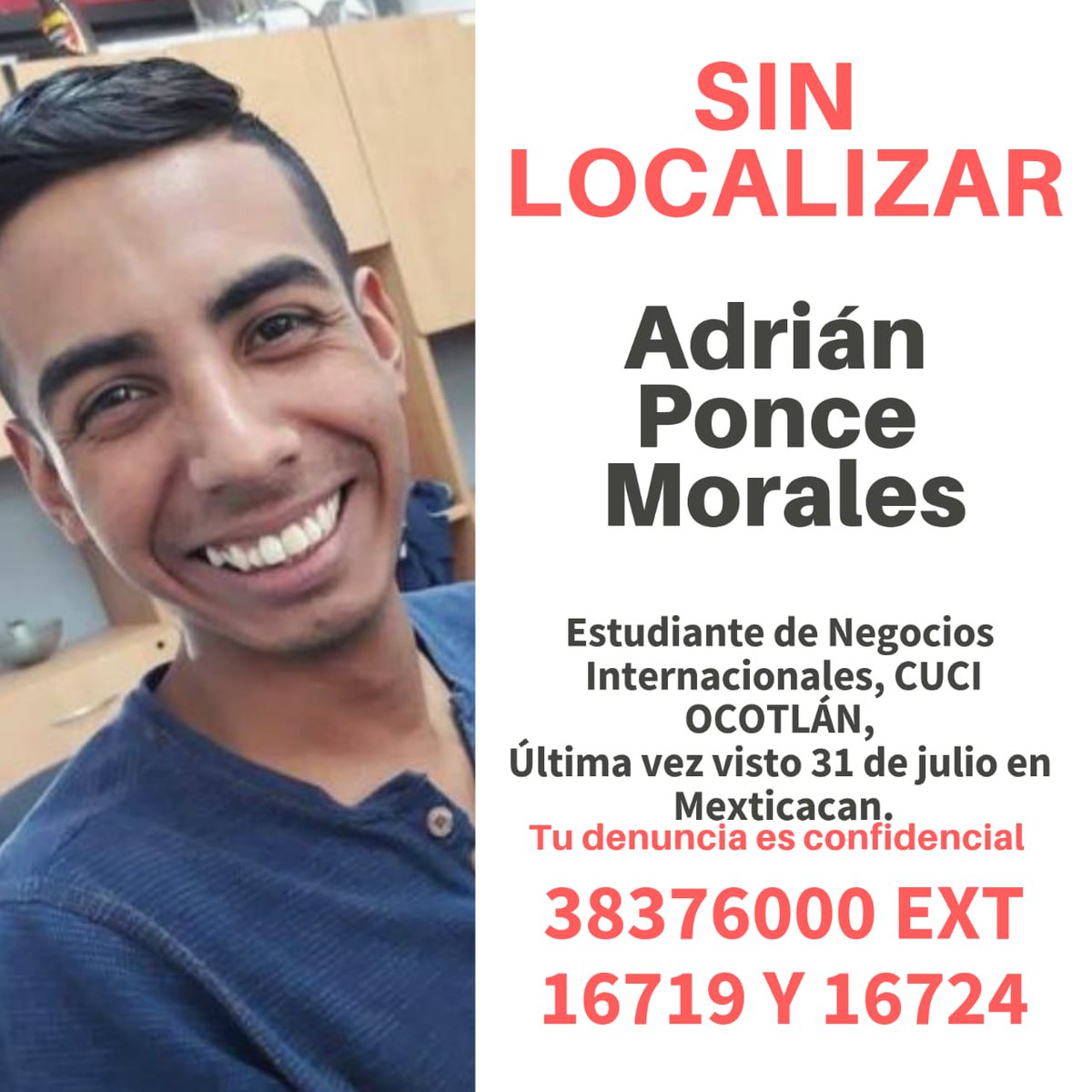 fundacionfind's tweet photo. #Urgente
¡Ayudános a difundir !

Adrián Ponce Morales Estudiante de Negocios Internacionales de la @udg_oficial 

Visto por última vez el 31 de julio en Mexticacan

Cualquier información sera recibida por la @FiscaliaJal 

#DóndeEstáAdrián... https://t.co/Za4r9sGDpq