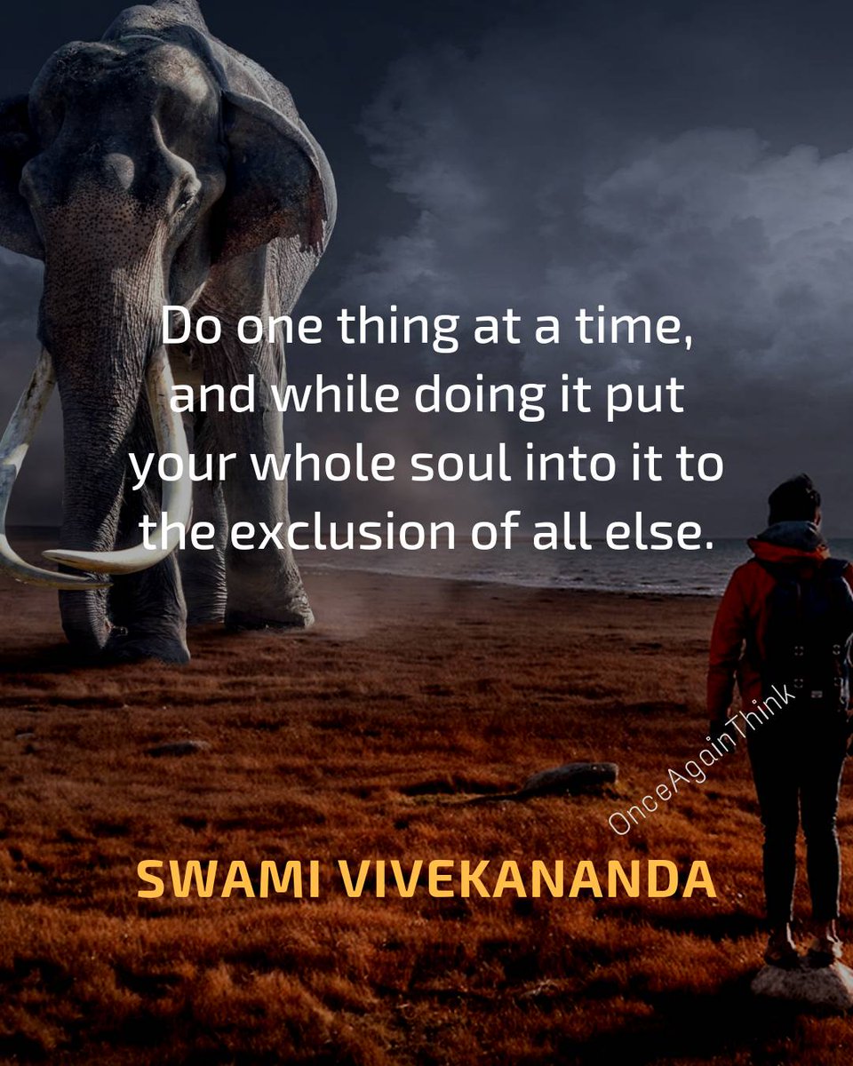 OnceAgainThink's tweet photo. Do one thing at a time, and while doing it put your whole soul into it to the exclusion of all else.

#SwamiVivekananda #Quote 
#QuoteOfTheDay #KeepDoing https://t.co/sO7qUUbELF