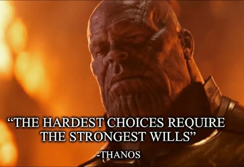 The hardest choices require the strongest wills : r