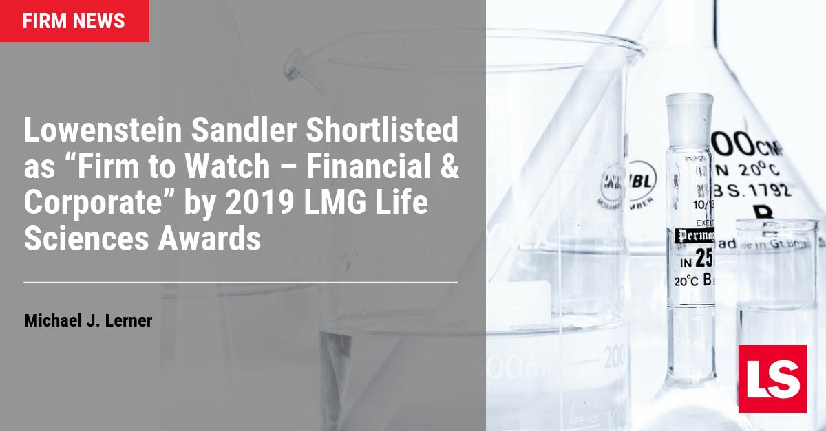 LowensteinLLP's tweet photo. .@LMGLifeSciences shortlisted LS for the 2019 “Firm to Watch – Financial &amp; Corporate” award. The annual award ceremony honors leading firms and legal professionals operating in the #lifescience industry. https://t.co/vKEofxLJyj https://t.co/3UWSb3HoFo