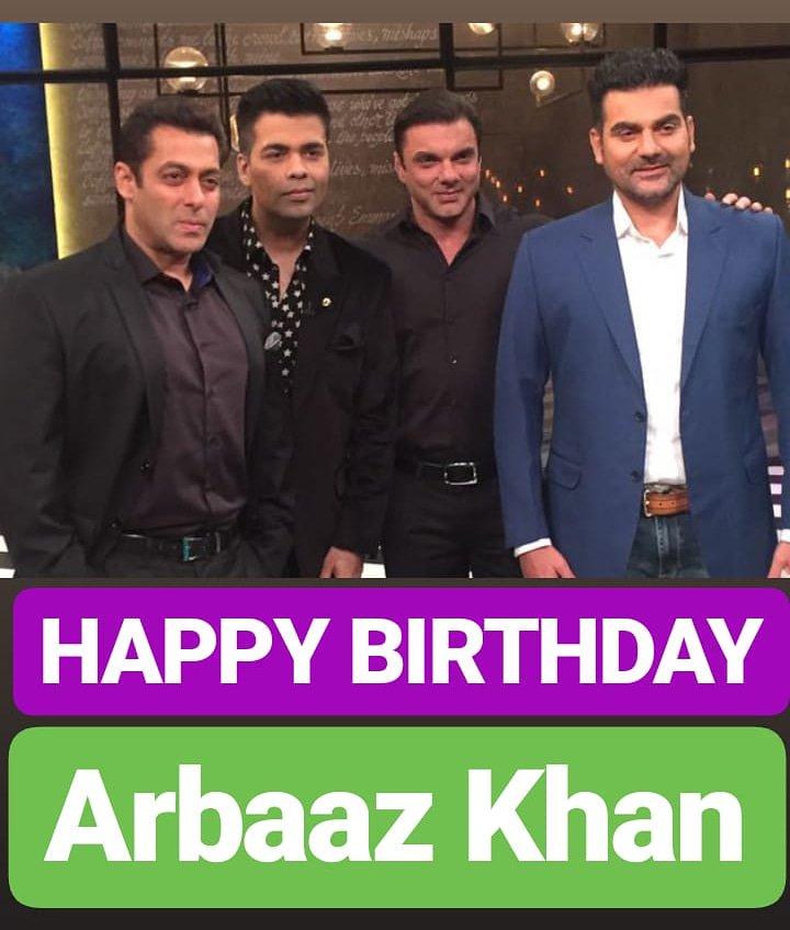 HAPPY BIRTHDAY 
Arbaaz Khan 