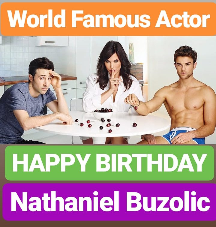 HAPPY BIRTHDAY 
Nathaniel Buzolic 