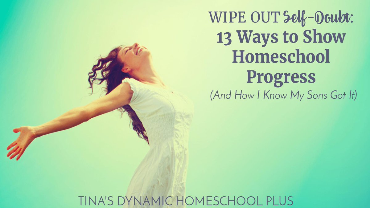 Wipe Out Self-Doubt: 13 Ways to Show Homeschool Progress buff.ly/2TVNCRP #ihsnet #homeschooling #homeschooltips