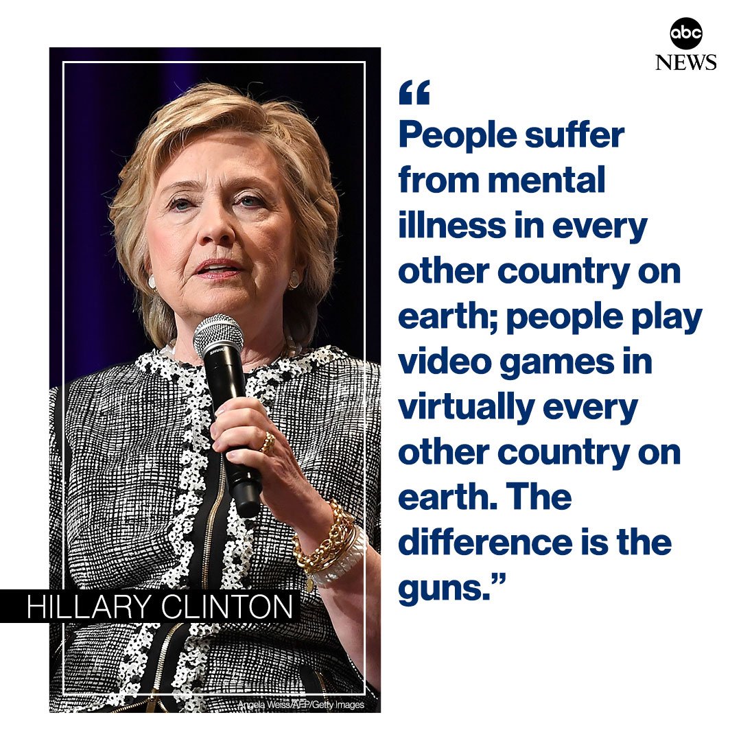 NEW: Hillary Clinton on El Paso, Dayton mass shootings: "People suffer from mental illness in every other country on earth; people play video games in virtually every other country on earth. The difference is the guns." abcn.ws/2Kmazuk