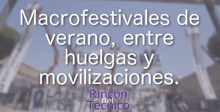 RincondelTec's tweet photo. Macrofestivales de verano, entre huelgas y movilizaciones. #RincondelTecnico #SeguridadLaboral #Asamblea14E #ligths #lighttechnician #ligthconcert #led #lighting #lightengineer #sound #audio #audioengineer #livesound #audiovisual https://t.co/nc3xRbIshv https://t.co/6tDWe9vjxP
