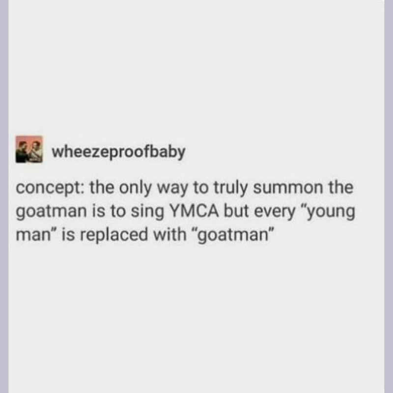 emptyfacesinc's tweet photo. I had to Google "goatman" (spooky legend from Maryland) but regardless, this made me lol and I will never listen to YMCA the same. 🐐

#Repost: @wheezeproofbaby https://t.co/wG3xX5jfr0
