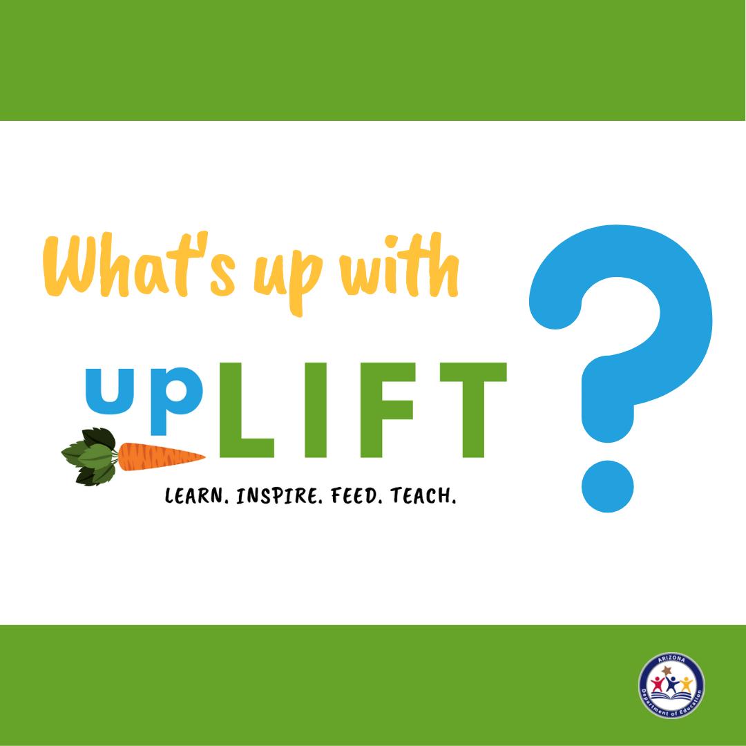 We've got new upLIFT fact sheets coming out this week and we can't wait for you to see them. Stay tuned and check out azed.gov/hns/nslp/uplift