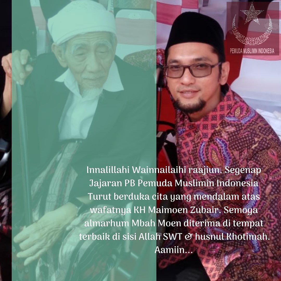 Pemudamuslimin's tweet photo. Innalillahi Wainnailaihi raajiun, Segenap Jajaran PB Pemuda Muslimin Indonesia sampaikan ucapan Turut berduka cita yg mendalam atas wafatnya KH Maimoen Zubair. Semoga almarhum Mbah Moen diterima ditempat terbaik disisi Allah SWT &amp; Husnul khotimah. Aamiin
#PemudaMusliminIndonesia https://t.co/6rNUlyuqOz