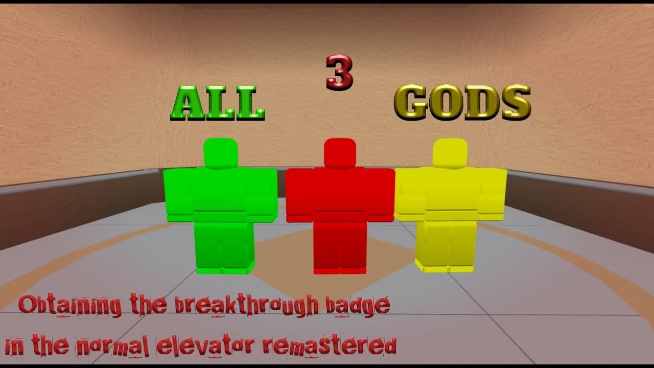 Pcgame On Twitter Obtaining The Breakthrough Badge Roblox The Normal Elevator Remastered Link Https T Co Uurz01j7ua All3gods Artifact Breakthroughbadge Chillevelvator Flamingo Gavincode God Godlocations Green Howtogetthebreakthroughbadge - roblox the normal elevator gods