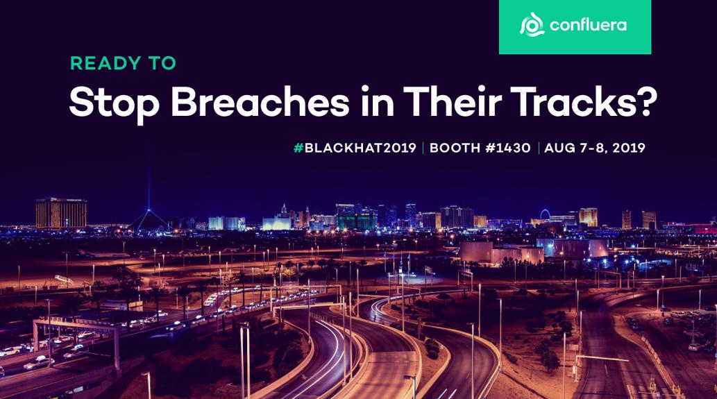 Confluera IQ addresses the need for security teams to detect &amp; intercept multi-stage attack progressions in real time. Let's meet tomorrow <a href="/Blackhat/">@blackhat SEO • DevTools • F12</a> at Booth #1430, and we'll show you how to follow the trail. Learn more at ow.ly/j5fI50vcqcN
#Blackhat #Confluera #BHUSA