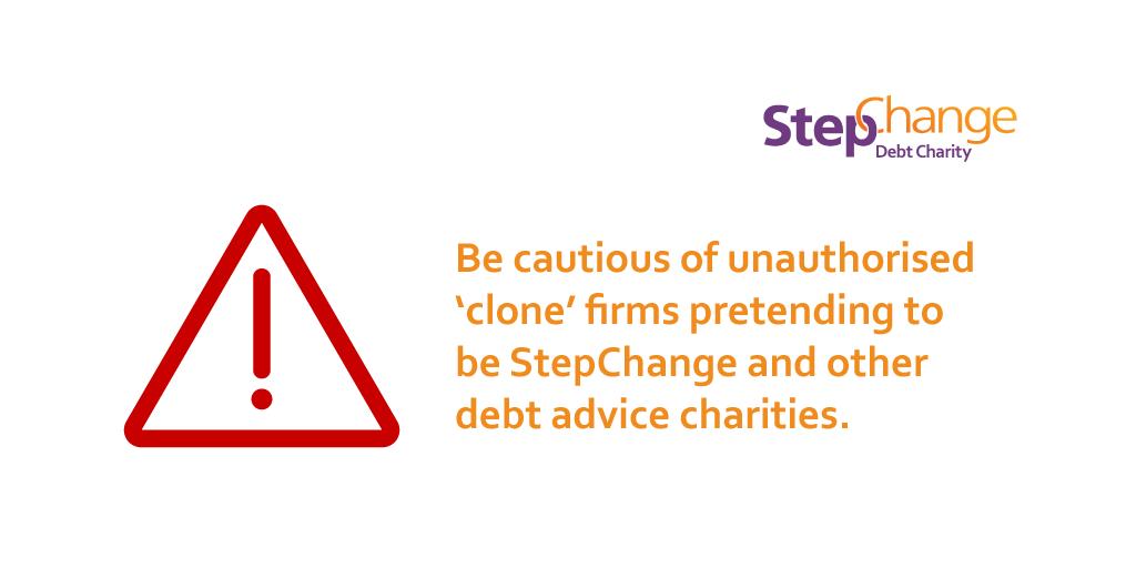 Unauthorised 'clone’ firms are using altered versions of StepChange (e.g. 'Step to Change' or 'Step Changing') and other charities' names to convince people they're genuine debt advice services. They're not genuine. They're scams. 1/4