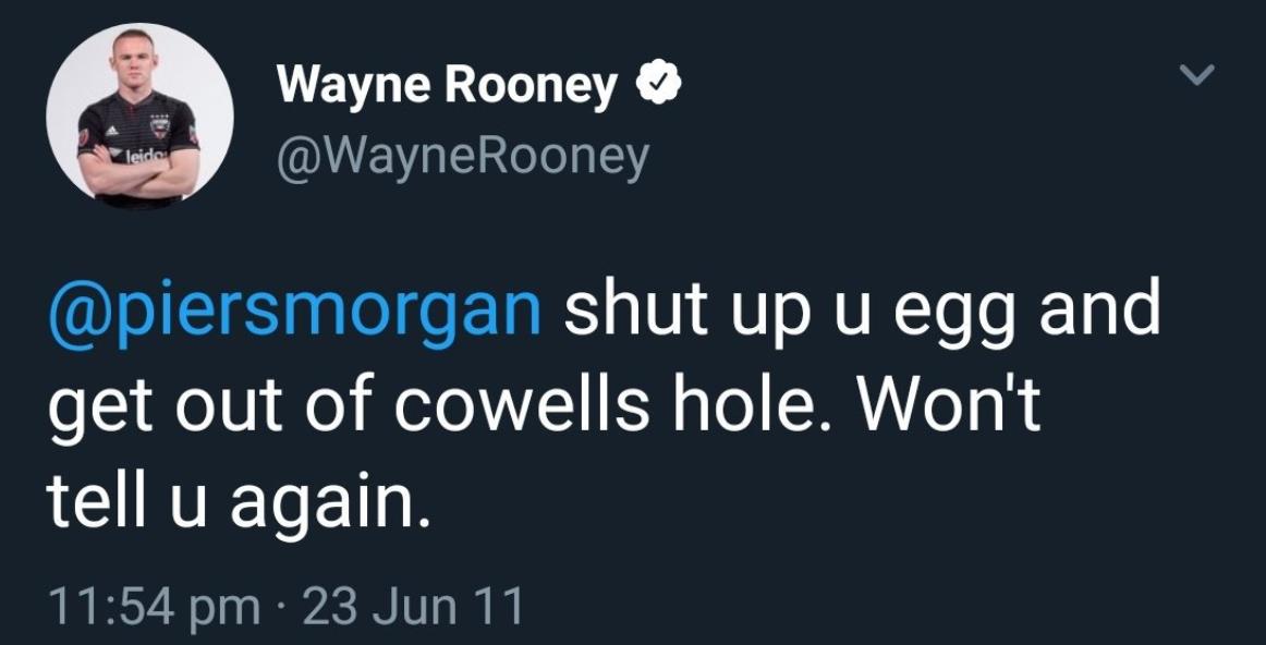 Never forget Wayne Rooney's iconic reply to Piers Morgan in 2011.