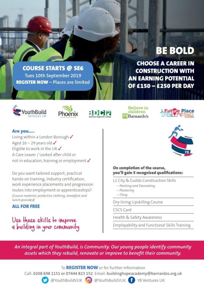 We are now recruiting for the next cohort of Young People at our site in Lewisham. Must be 16-29 years old. If you are a Young Person who is interested or know of someone who will be, then please contact buildinghopeacademy@barnardos.or.uk or call 0208 698 1121.
#Construction