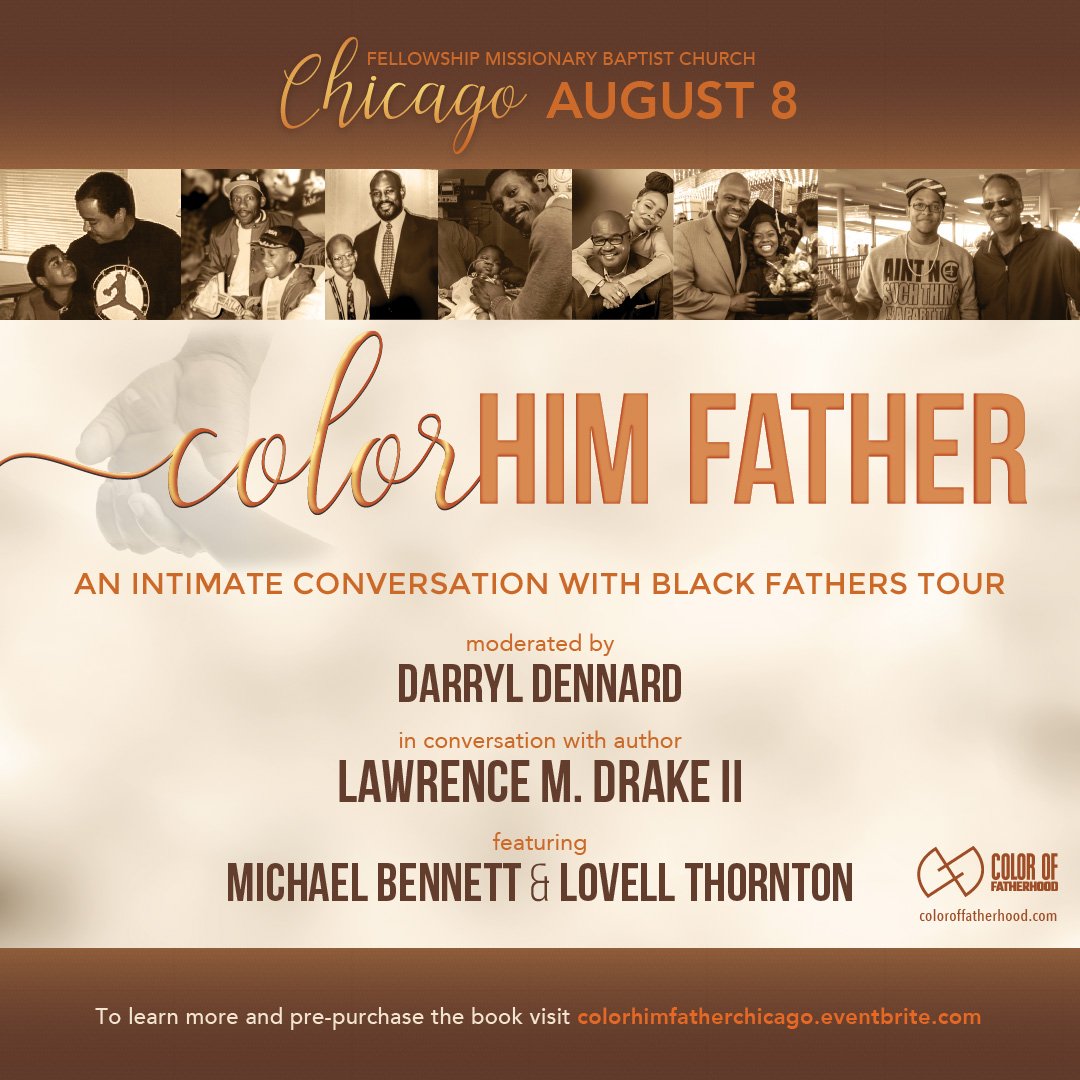 coloroffathers's tweet photo. See you soon #Chicago at #AnIntimateConversationwithBlackFathers, on Thursday, August 8th. #Joinus at @fellowshipchi W/Author, @DrLDrake2, Contributors, @bullbennett1 &amp; #LovellThornton of #ColorHimFather. #FriendsANDFamily are welcome! RSVP on the link-https://t.co/XRIdVpoD4m https://t.co/Lw0rolHBHZ